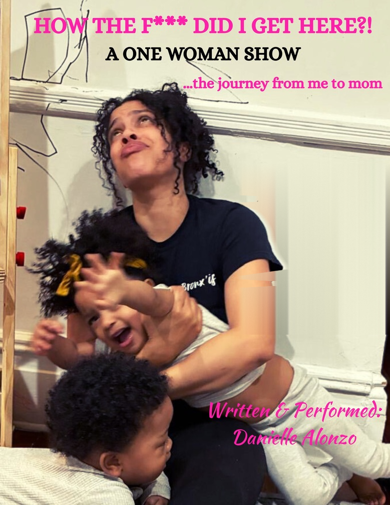 Flyer for How The F***k Did I Get Here?! A one woman show written and performed by Danielle Alonzo